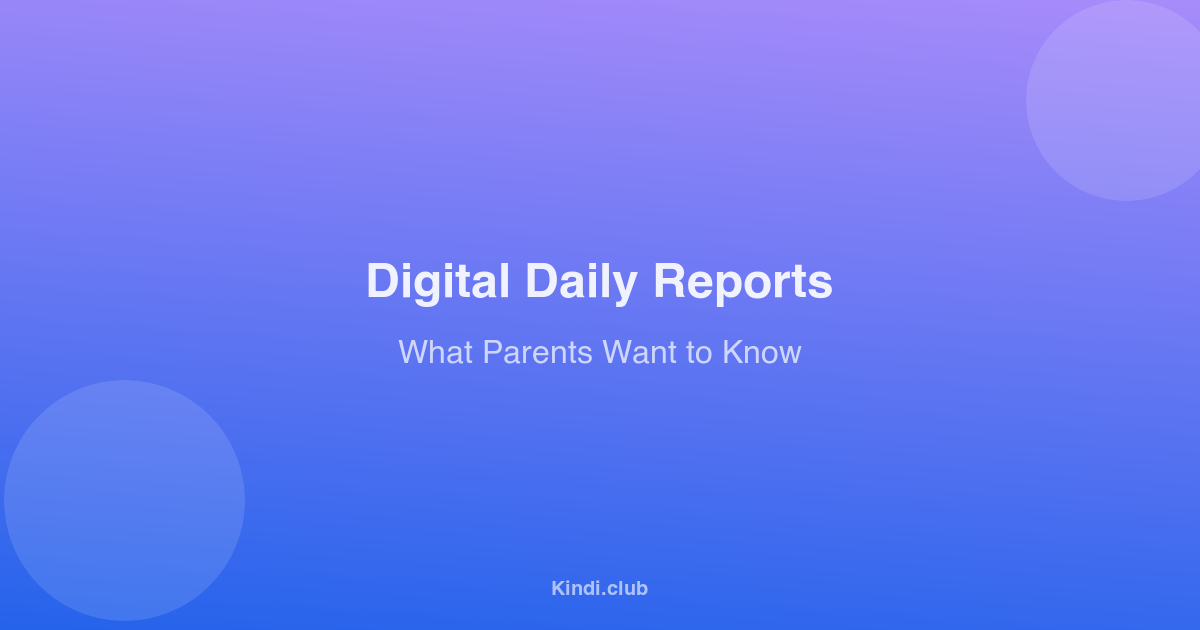 Digital Daily Reports: What Parents Really Want to Know