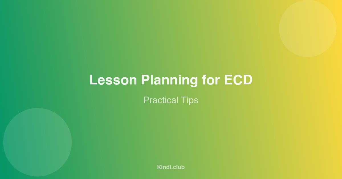Lesson Planning for ECD: Practical Tips for South African Teachers