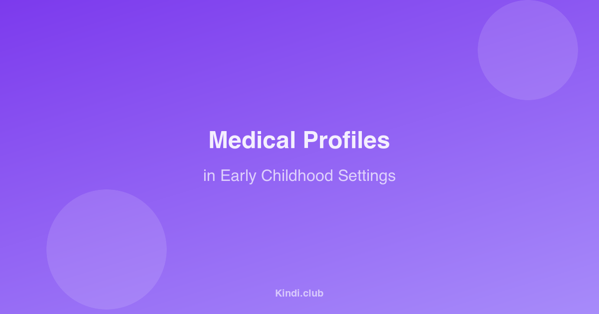The Importance of Medical Profiles in Early Childhood Settings
