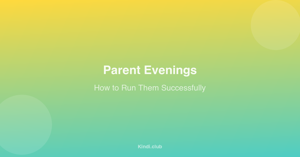 How to Run a Successful Parent Evening at Your Creche
